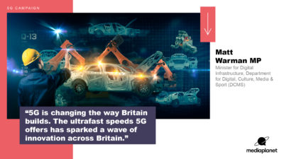 A quote graphic with text that says “5G is changing the way Britain builds. The ultrafast speeds 5G offers has sparked a wave of innovation across Britain. Matt Warman MP, Minister for Digital Infrastructure, Department for Digital, Culture, Media and Sport (DCMS).”